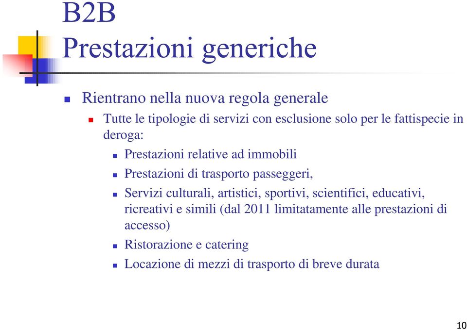 Servizi culturali, artistici, sportivi, scientifici, educativi, ricreativi e simili (dal 2011