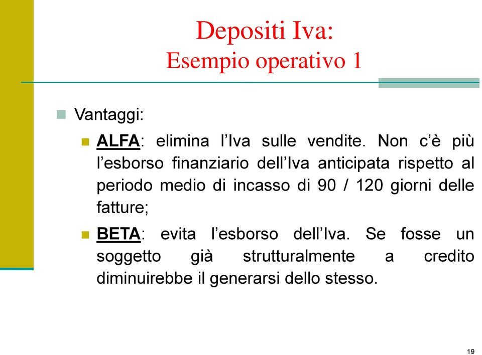 incasso di 90 / 120 giorni delle fatture; BETA: evita l esborso dell Iva.