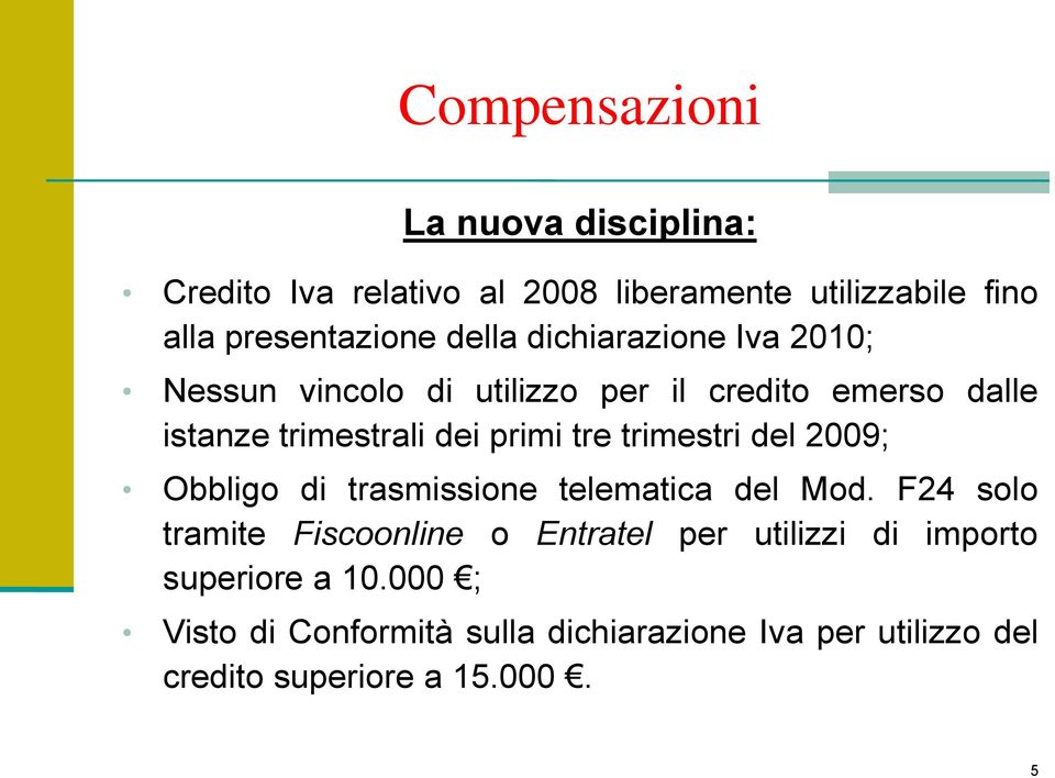 tre trimestri del 2009; Obbligo di trasmissione telematica del Mod.