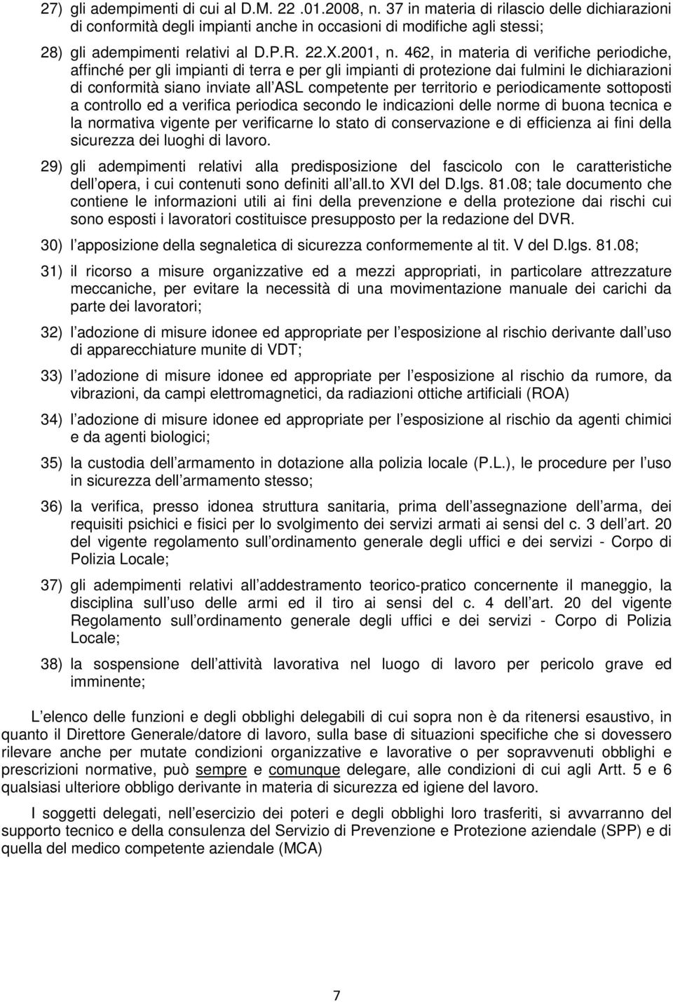 462, in materia di verifiche periodiche, affinché per gli impianti di terra e per gli impianti di protezione dai fulmini le dichiarazioni di conformità siano inviate all ASL competente per territorio