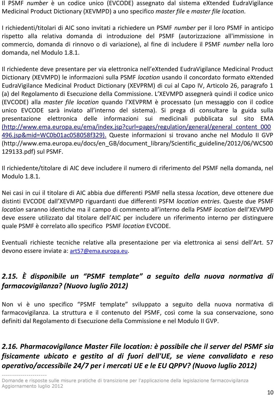 commercio, domanda di rinnovo o di variazione), al fine di includere il PSMF number nella loro domanda, nel Modulo 1.