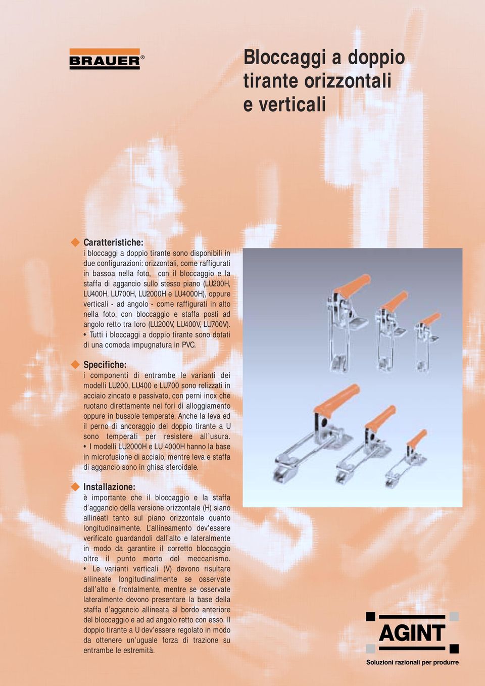 tra loro (LU200V, LU400V, LU700V). Tutti i bloccaggi sono dotati di una comoda impugnatura in PVC.