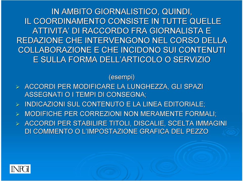 MODIFICARE LA LUNGHEZZA, GLI SPAZI ASSEGNATI O I TEMPI DI CONSEGNA; INDICAZIONI SUL CONTENUTO E LA LINEA EDITORIALE; MODIFICHE PER