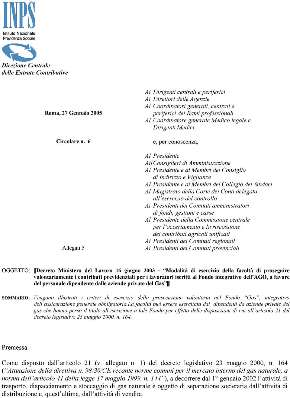 Medici e, per conoscenza, Al Presidente AilConsiglieri di Amministrazione Al Presidente e ai Membri del Consiglio di Indirizzo e Vigilanza Al Presidente e ai Membri del Collegio dei Sindaci Al