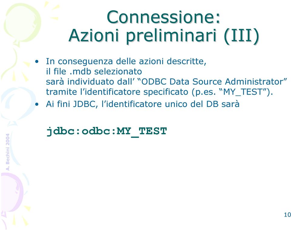 mdb selezionato sarà individuato dall ODBC Data Source Administrator