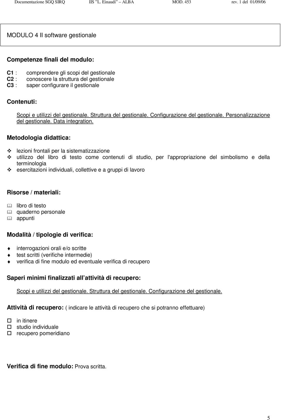 Struttura del gestionale. Configurazione del gestionale. Personalizzazione del gestionale.