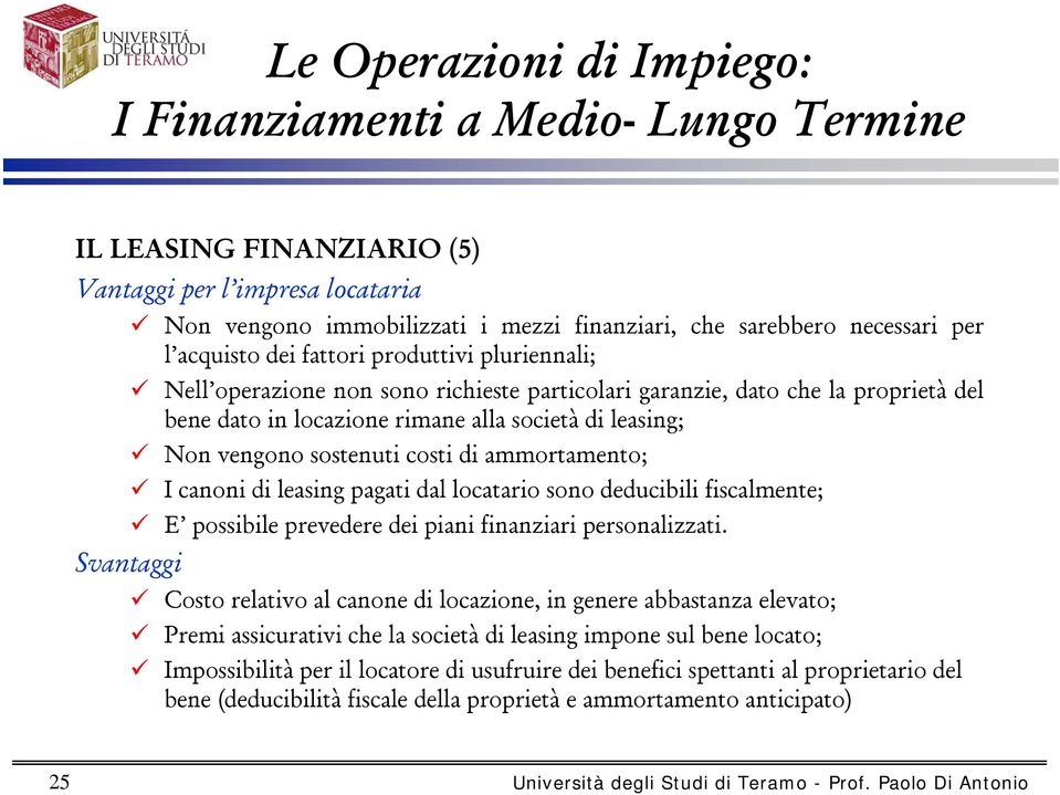 locatario sono deducibili fiscalmente; E possibile prevedere dei piani finanziari personalizzati.