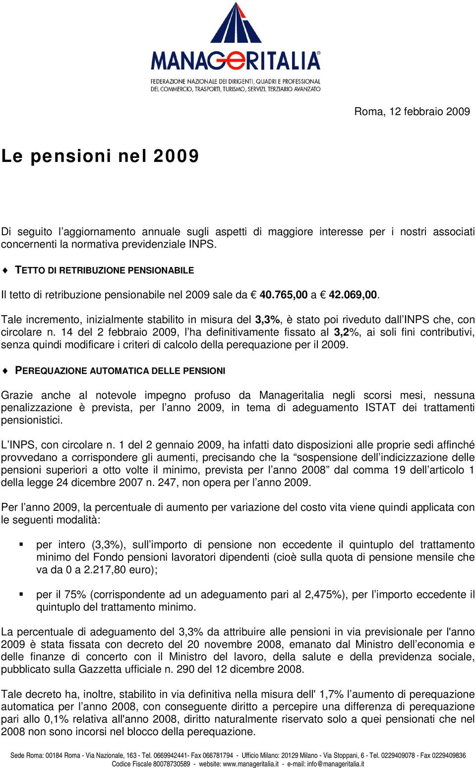 Tale incremento, inizialmente stabilito in misura del 3,3%, è stato poi riveduto dall INPS che, con circolare n.