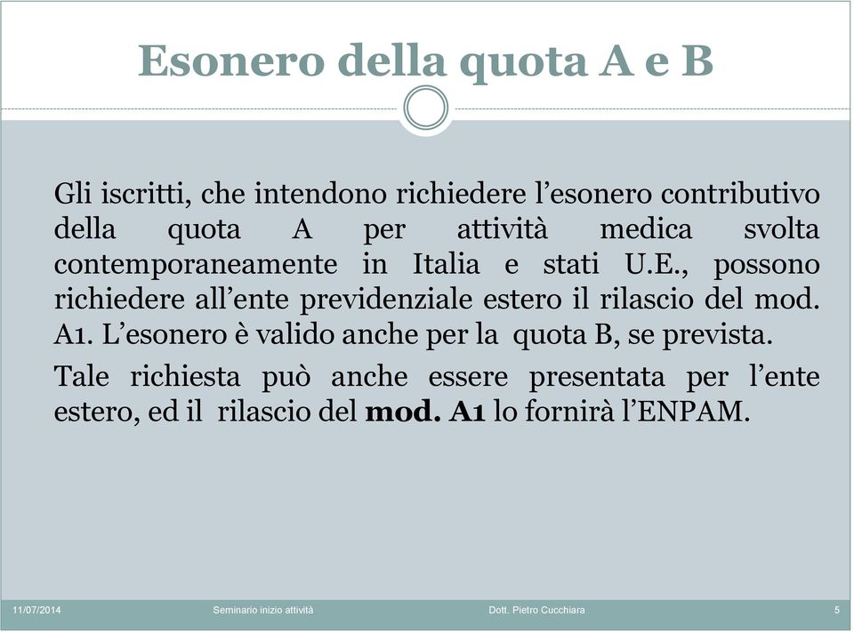 , possono richiedere all ente previdenziale estero il rilascio del mod. A1.