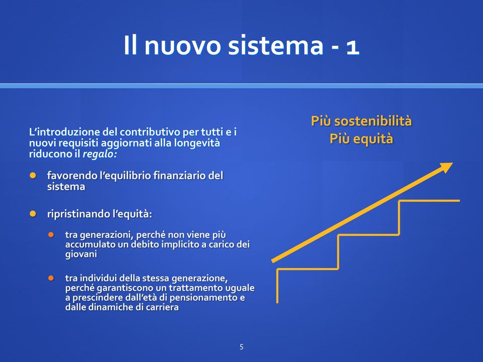 generazioni, perché non viene più accumulato un debito implicito a carico dei giovani tra individui della stessa