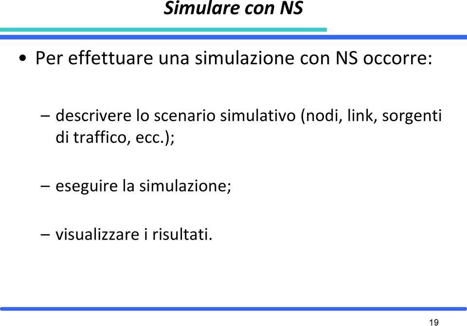 simulativo (nodi, link, sorgenti di traffico,