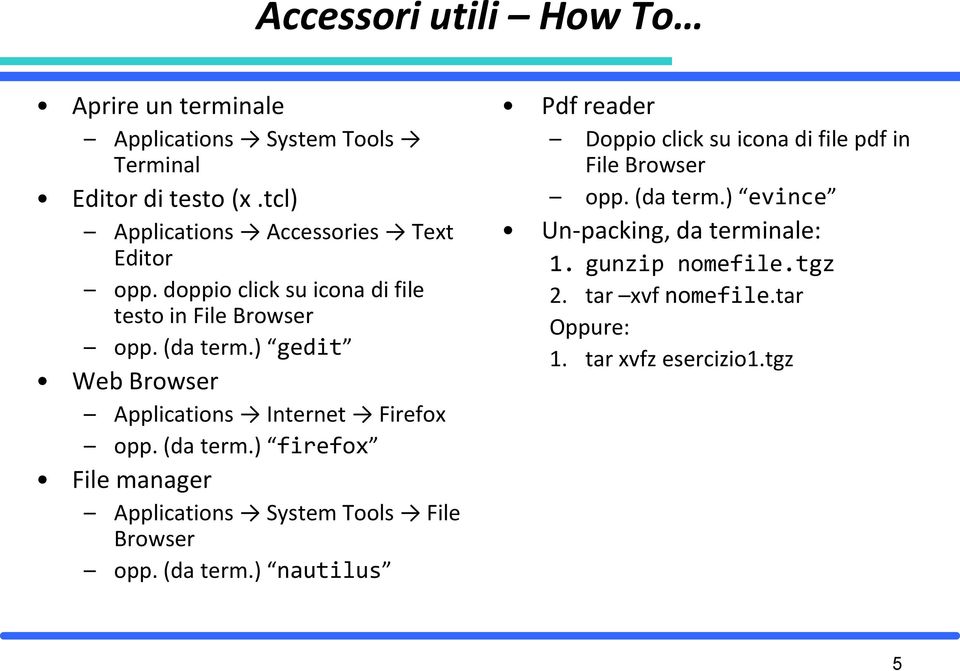 ) gedit Web Browser Applications Internet Firefox opp. (da term.) firefox File manager Applications System Tools File Browser opp.