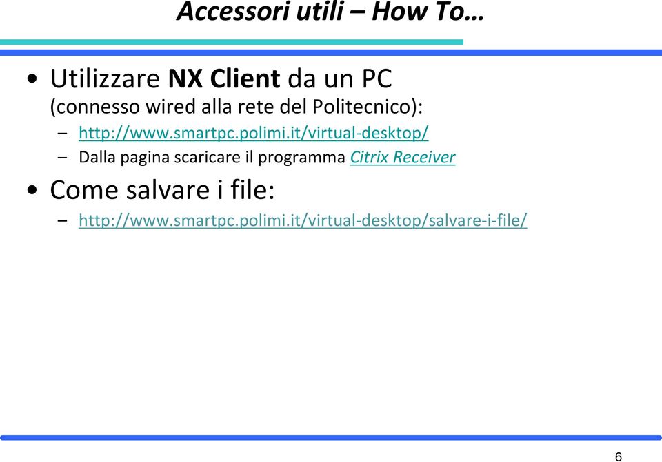 it/virtual-desktop/ Dalla pagina scaricare il programma Citrix