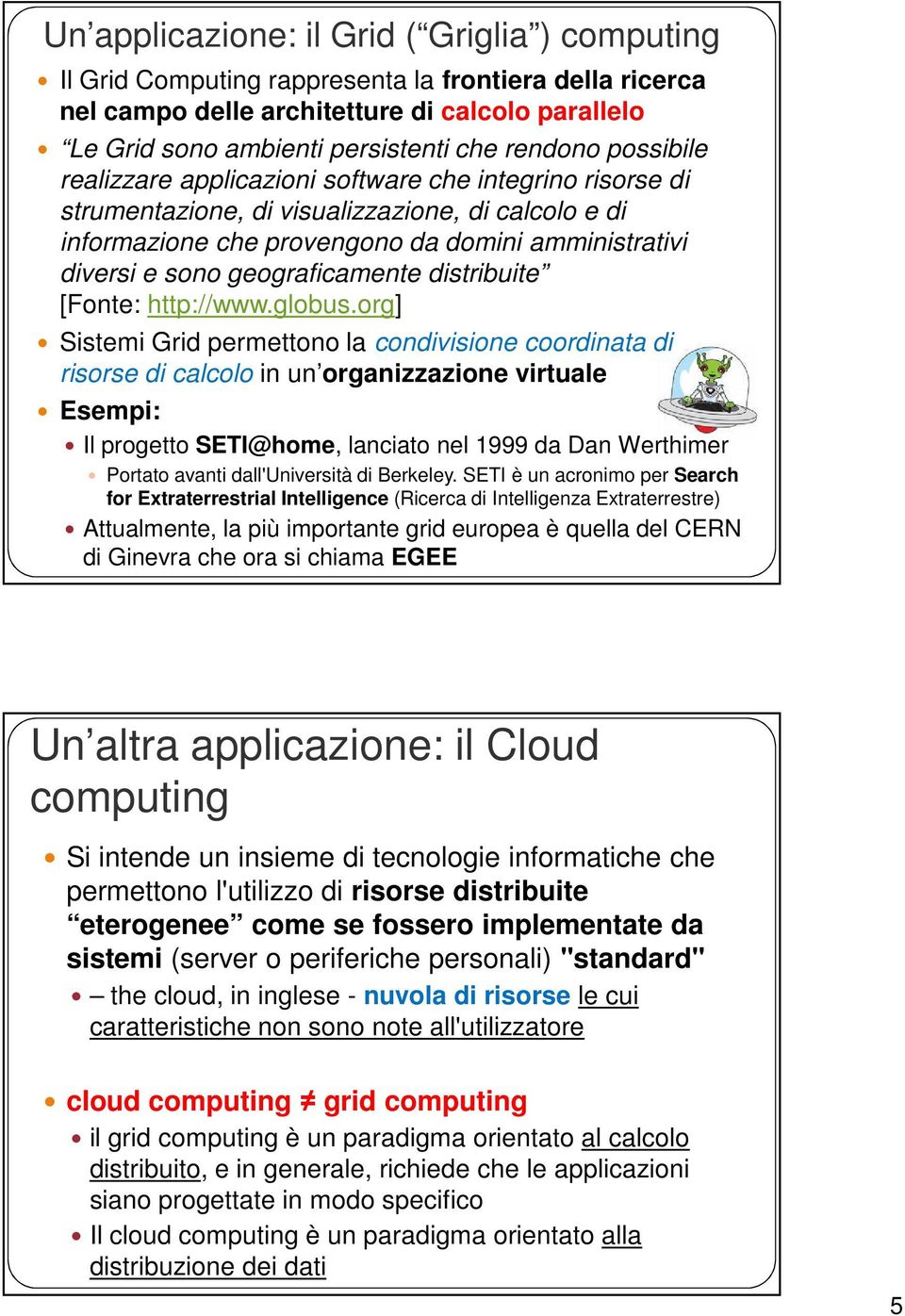 geograficamente distribuite [Fonte: http://www.globus.