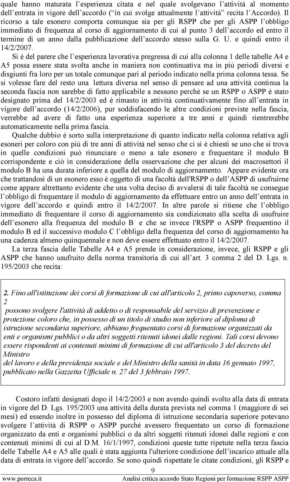 dalla pubblicazione dell accordo stesso sulla G. U. e quindi entro il 14/2/2007.