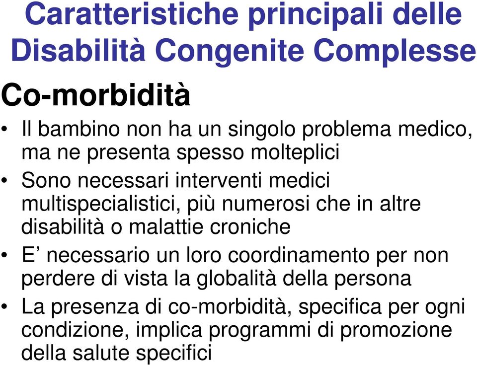 altre disabilità o malattie croniche E necessario un loro coordinamento per non perdere di vista la globalità della