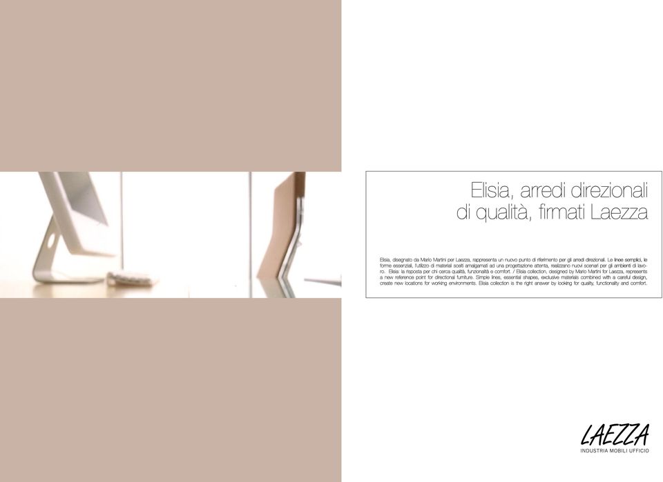 Elisia: la risposta per chi cerca qualità, funzionalità e comfort. / Elisia collection, designed by Mario Martini for Laezza, represents a new reference point for directional furniture.