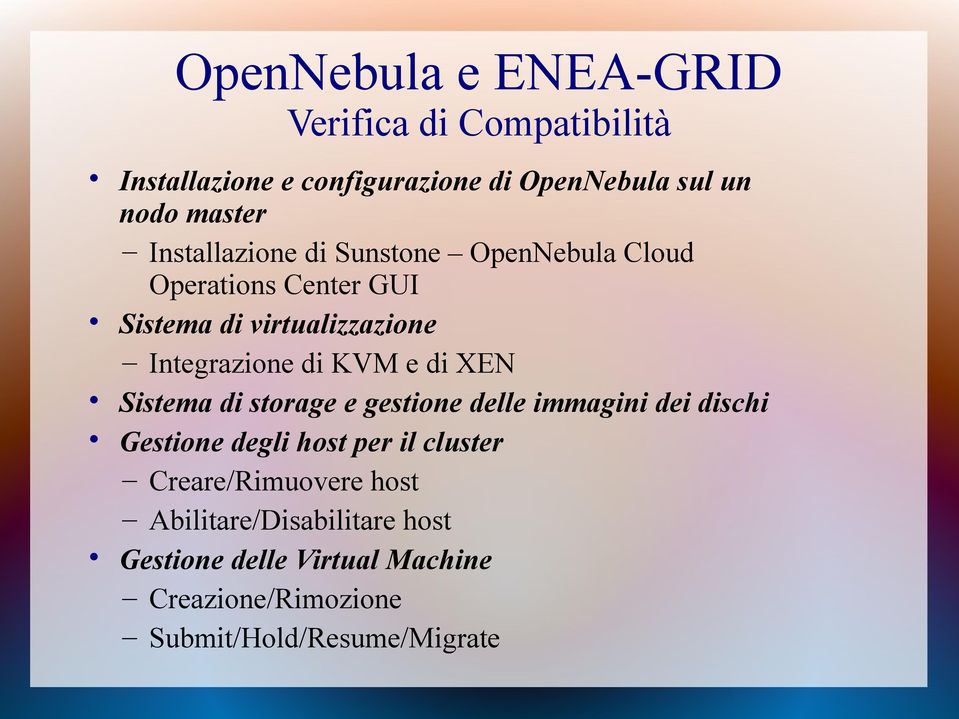 e di XEN Sistema di storage e gestione delle immagini dei dischi Gestione degli host per il cluster