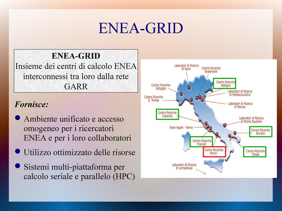 i ricercatori ENEA e per i loro collaboratori Utilizzo ottimizzato delle