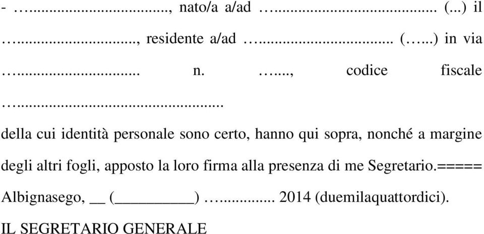 degli altri fogli, apposto la loro firma alla presenza di me Segretario.