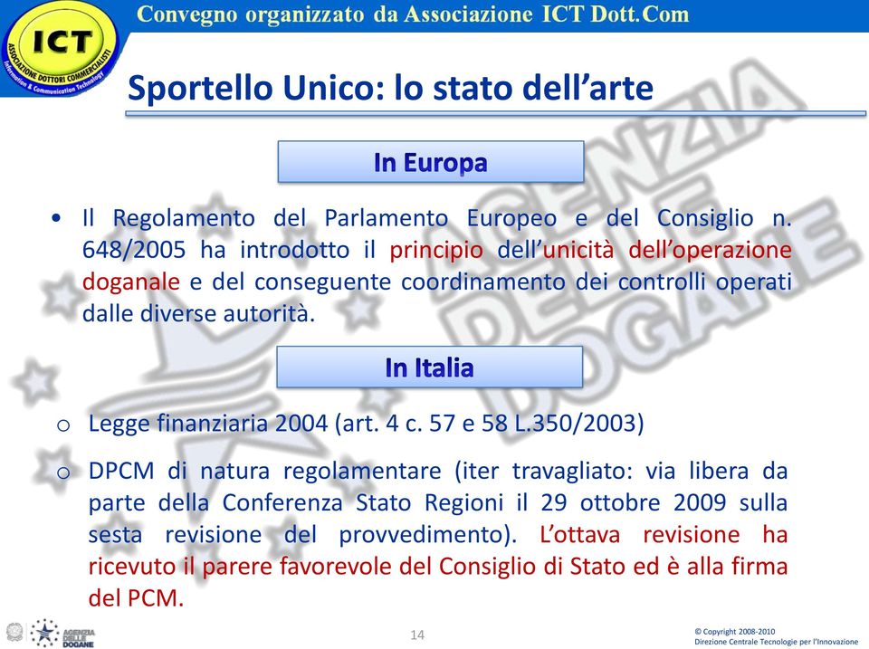 autorità. o Legge finanziaria 2004 (art. 4 c. 57 e 58 L.