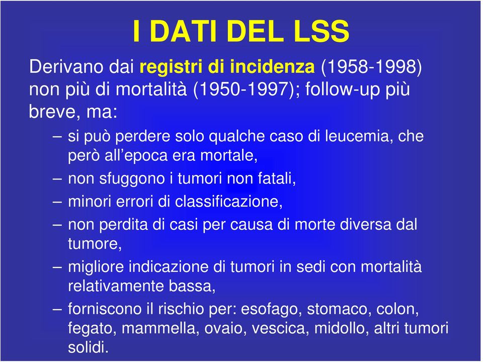 classificazione, non perdita di casi per causa di morte diversa dal tumore, migliore indicazione di tumori in sedi con mortalità