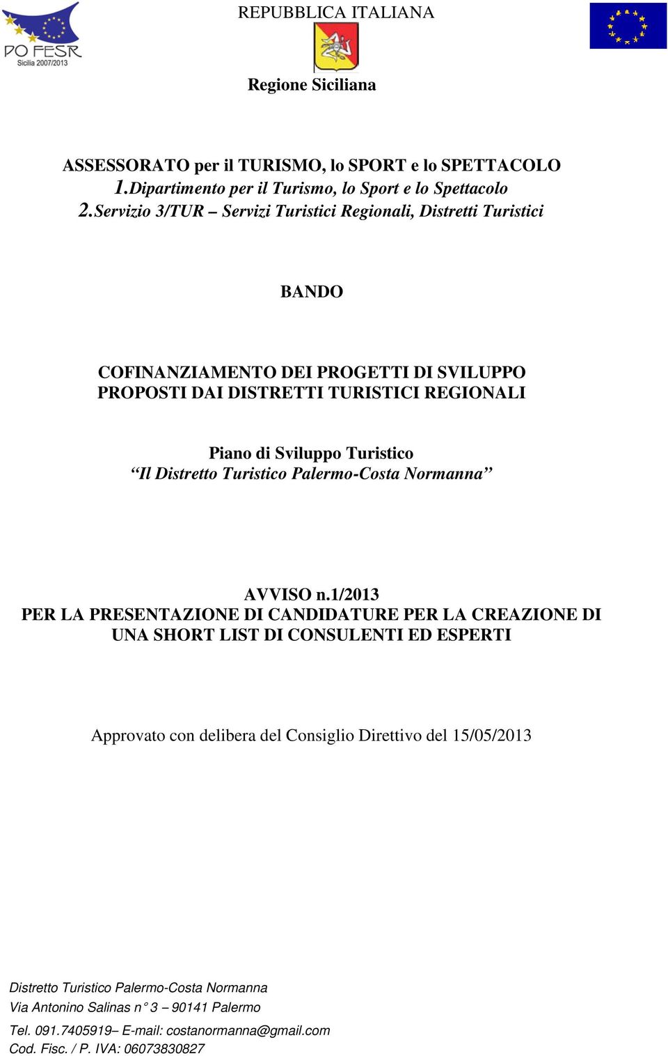 Servizio 3/TUR Servizi Turistici Regionali, Distretti Turistici BANDO COFINANZIAMENTO DEI PROGETTI DI SVILUPPO PROPOSTI DAI