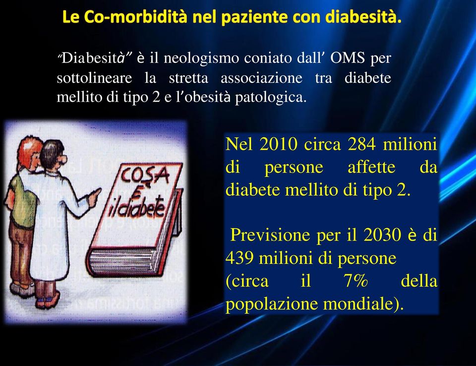 Nel 2010 circa 284 milioni di persone affette da diabete mellito di tipo 2.