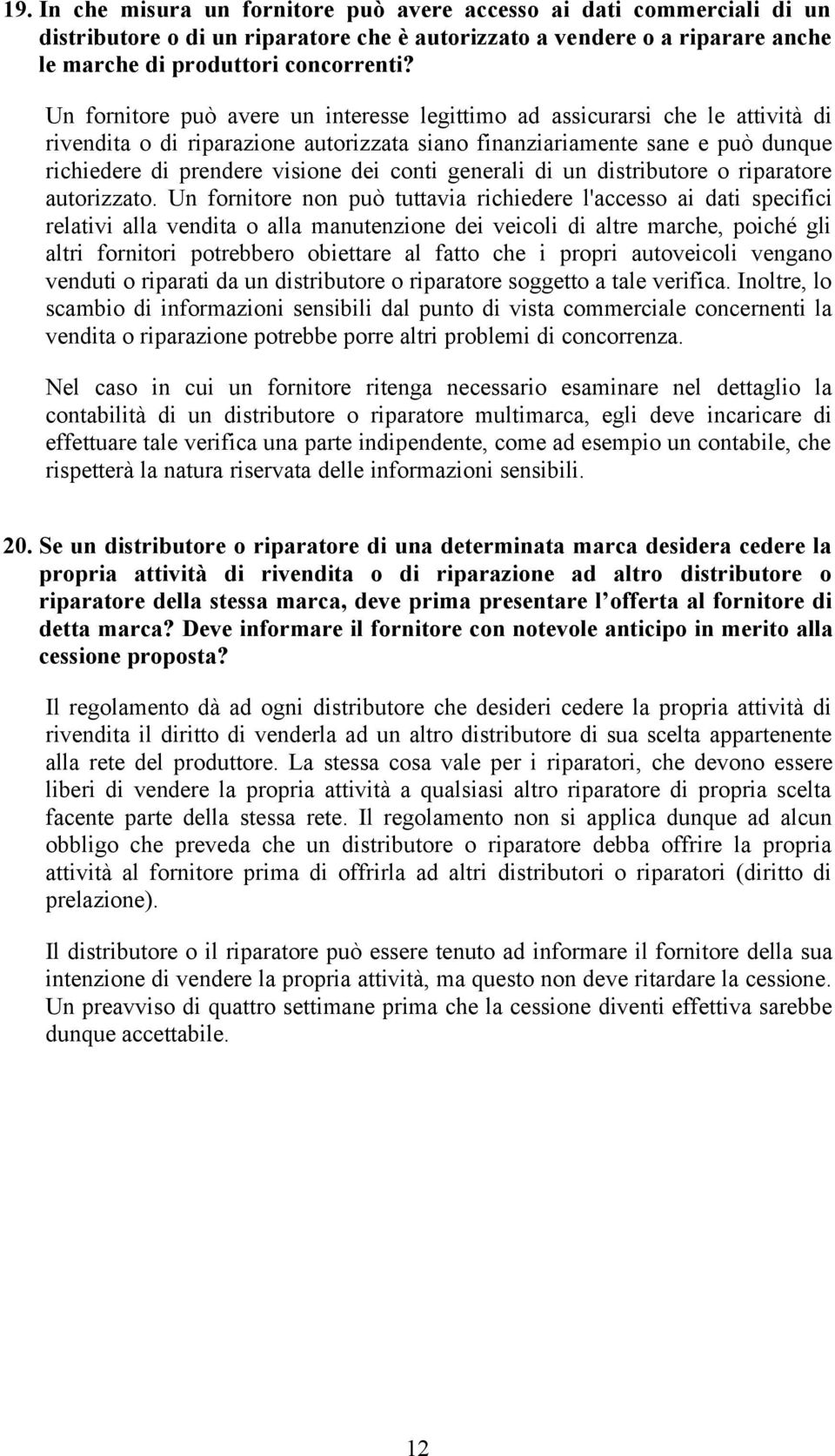 conti generali di un distributore o riparatore autorizzato.