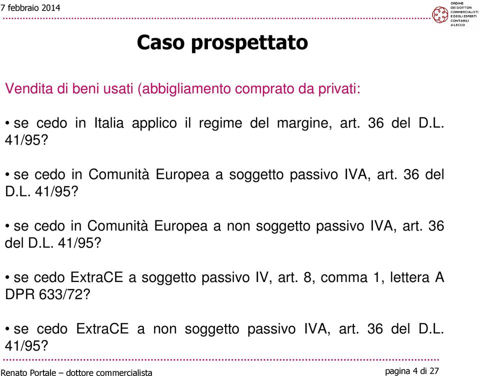 36 del D.L. 41/95? se cedo ExtraCE a soggetto passivo IV, art. 8, comma 1, lettera A DPR 633/72?