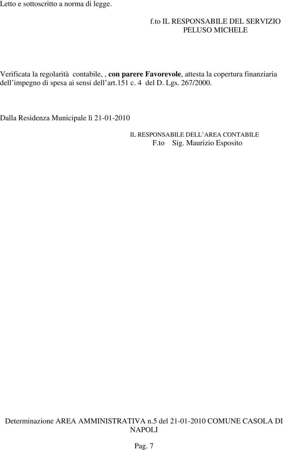 parere Favorevole, attesta la copertura finanziaria dell impegno di spesa ai sensi dell