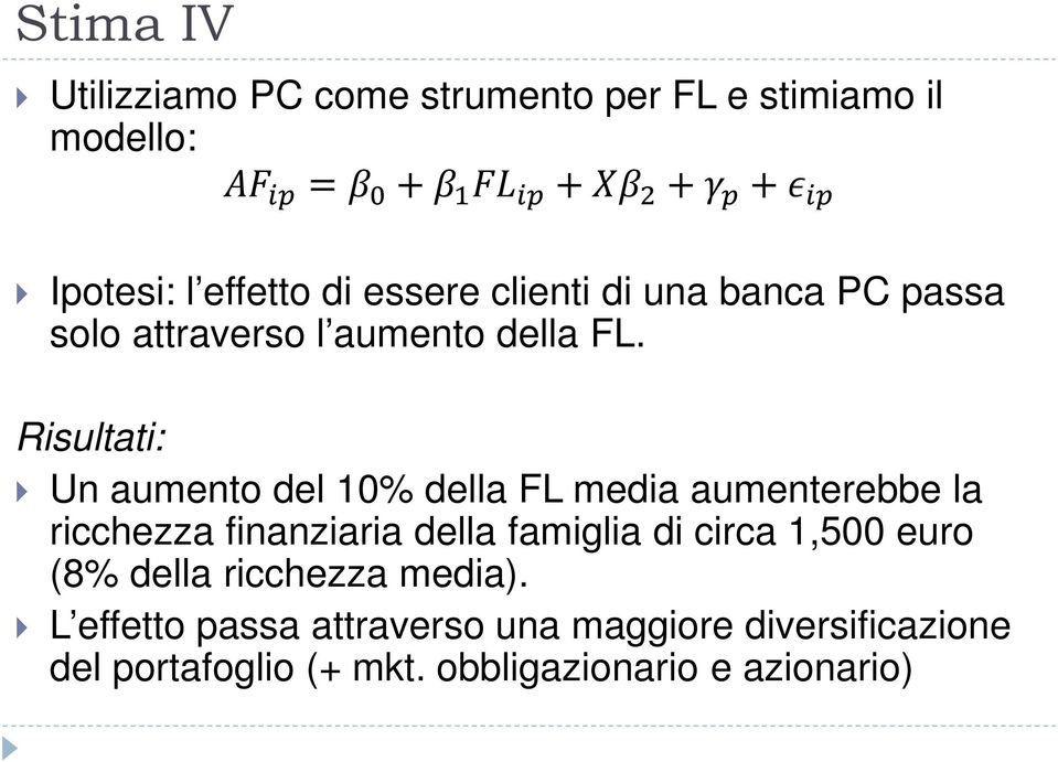 Risultati: Un aumento del 10% della FL media aumenterebbe la ricchezza finanziaria della famiglia di circa 1,500 euro