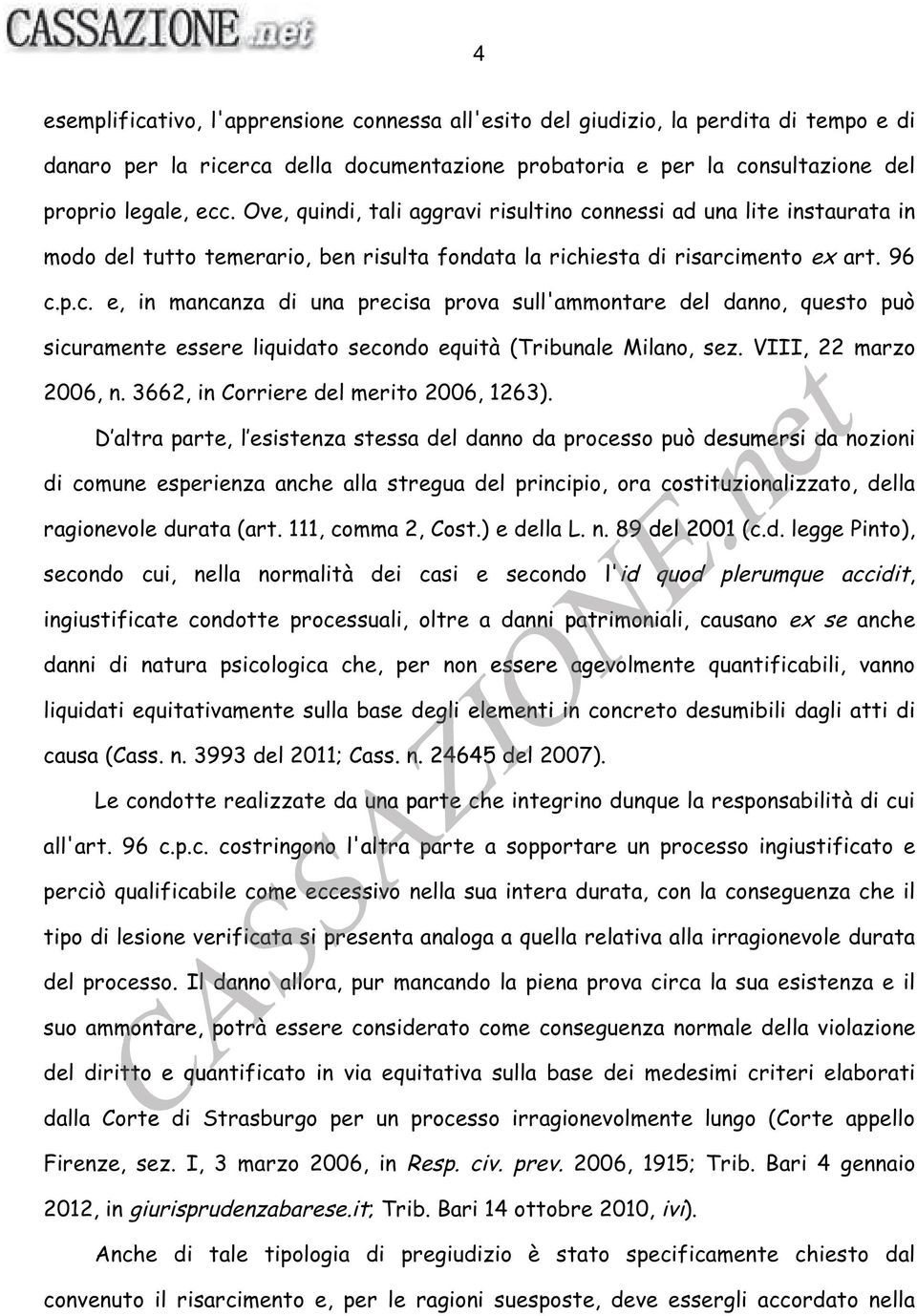 VIII, 22 marzo 2006, n. 3662, in Corriere del merito 2006, 1263).