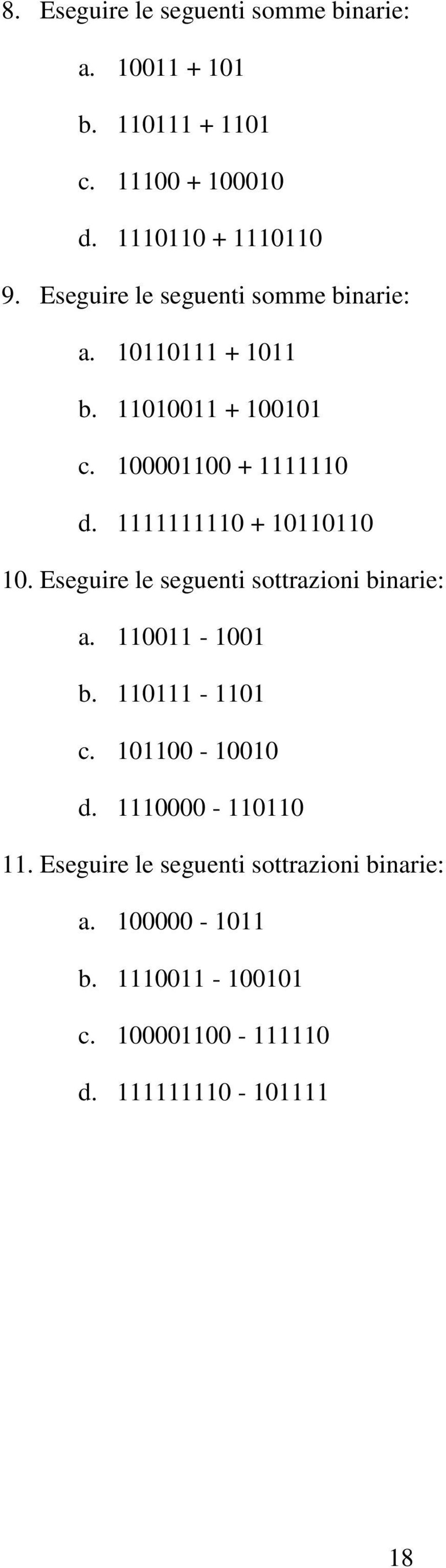 . Eseguire le seguenti sottrazioni binarie: a. - b. - c.