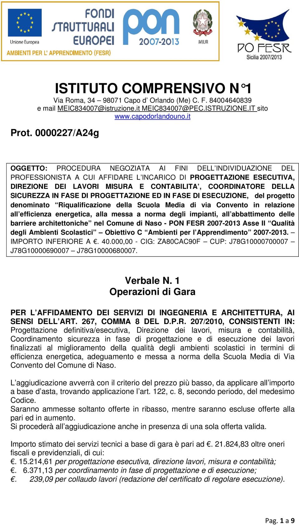 DELLA SICUREZZA IN FASE DI PROGETTAZIONE ED IN FASE DI ESECUZIONE, del progetto denominato Riqualificazione della Scuola Media di via Convento in relazione all efficienza energetica, alla messa a