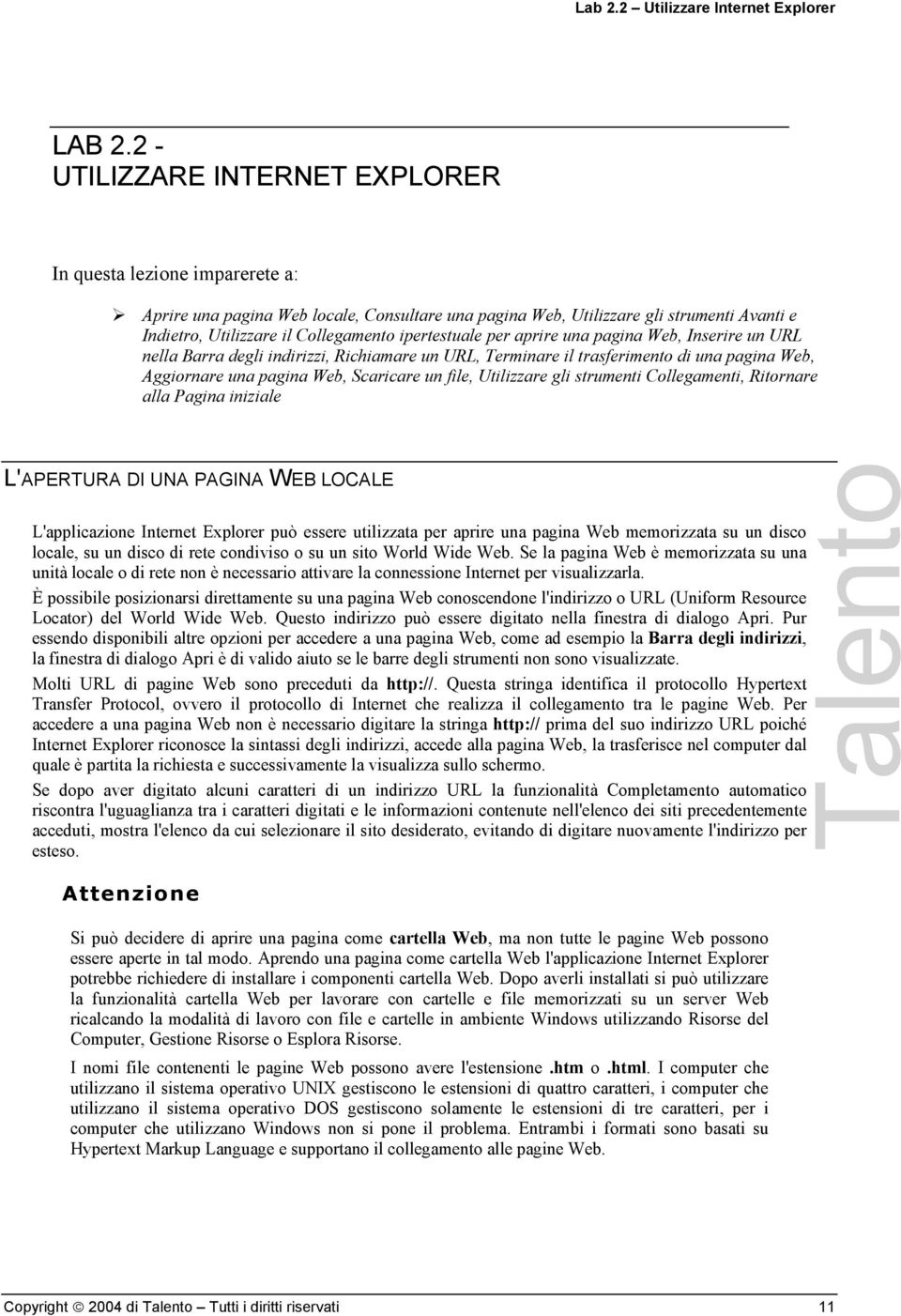 ipertestuale per aprire una pagina Web, Inserire un URL nella Barra degli indirizzi, Richiamare un URL, Terminare il trasferimento di una pagina Web, Aggiornare una pagina Web, Scaricare un file,