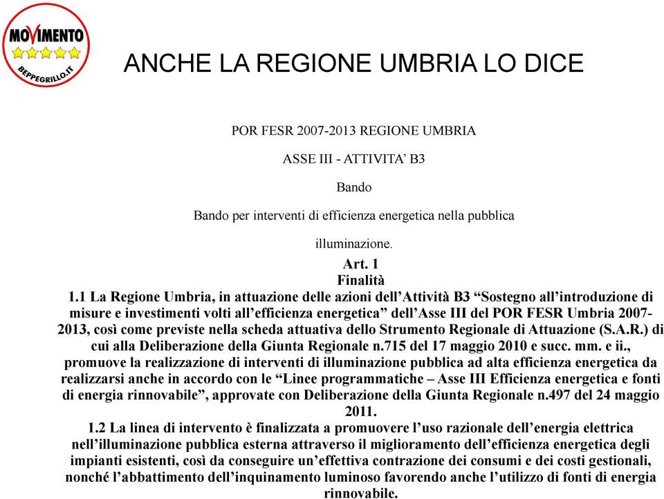 come previste nella scheda attuativa dello Strumento Regionale di Attuazione (S.A.R.) di cui alla Deliberazione della Giunta Regionale n.715 del 17 maggio 2010 e succ. mm. e ii.