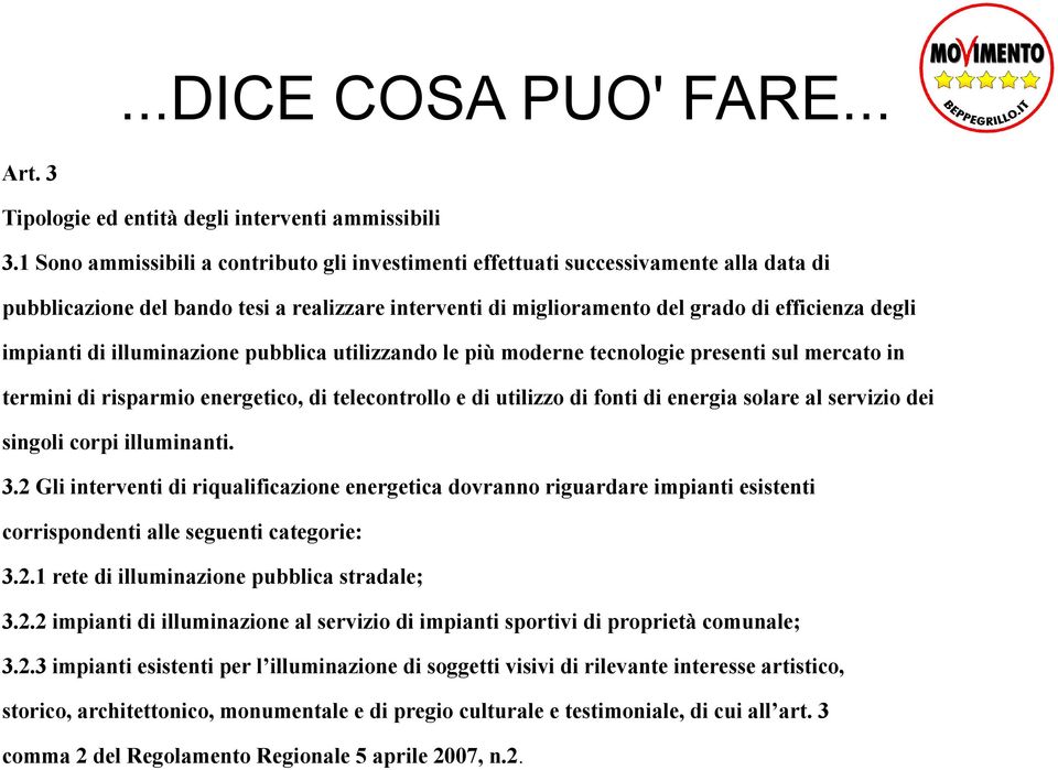 di illuminazione pubblica utilizzando le più moderne tecnologie presenti sul mercato in termini di risparmio energetico, di telecontrollo e di utilizzo di fonti di energia solare al servizio dei