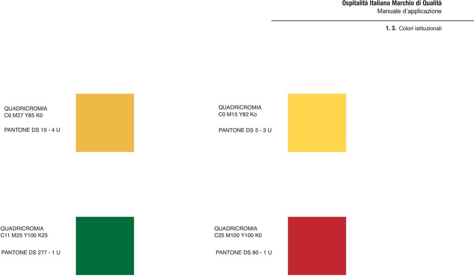 PANTONE DS 5-3 U QUADRICROMIA C11 M25 Y100 K25