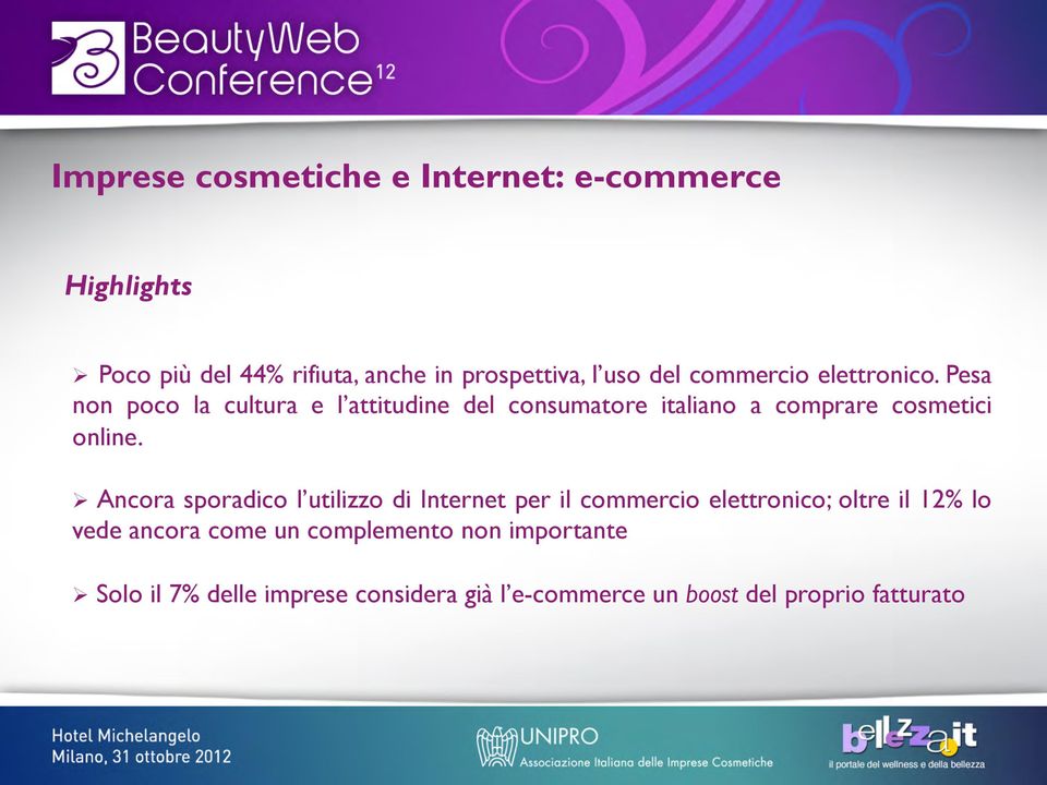 Pesa non poco la cultura e l attitudine del consumatore italiano a comprare cosmetici online.