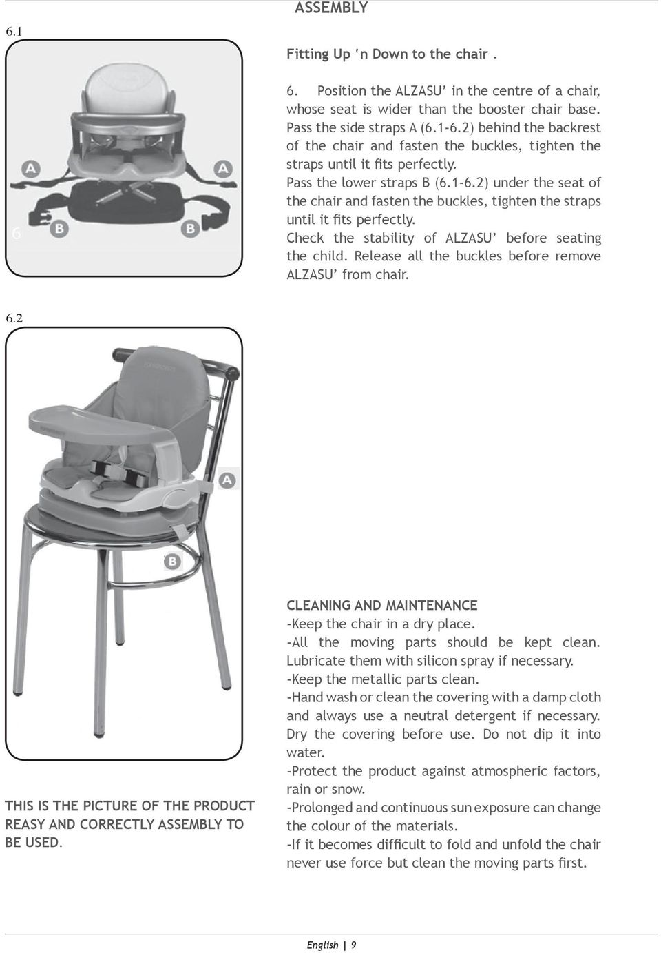 2) under the seat of the chair and fasten the buckles, tighten the straps until it fits perfectly. Check the stability of ALZASU before seating the child.