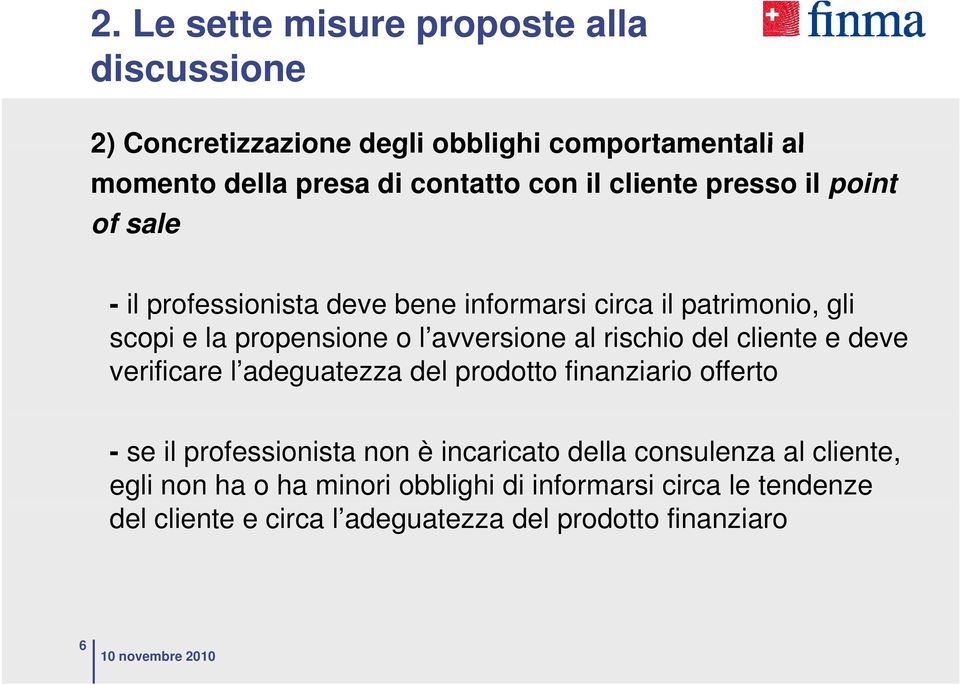 deve verificare l adeguatezza del prodotto finanziario offerto - se il professionista non è incaricato della consulenza al