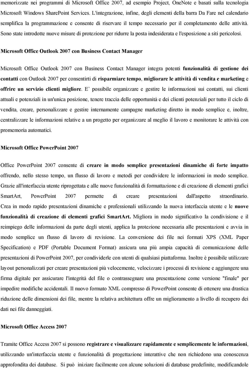 Sono state introdotte nuove misure di protezione per ridurre la posta indesiderata e l'esposizione a siti pericolosi.