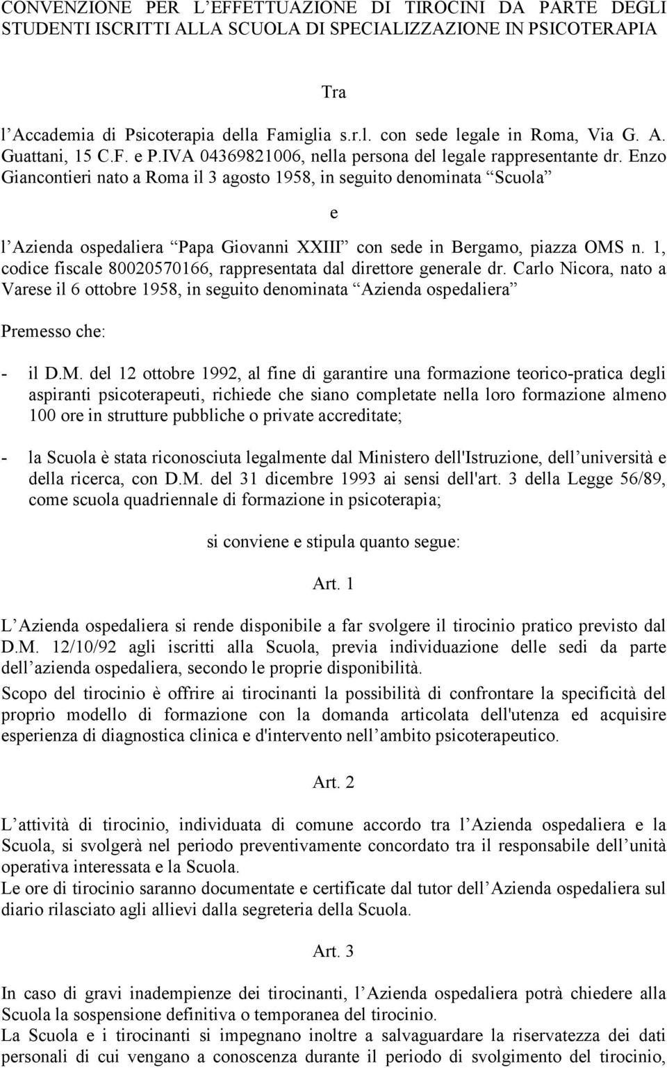 Enzo Giancontieri nato a Roma il 3 agosto 1958, in seguito denominata Scuola e l Azienda ospedaliera Papa Giovanni XXIII con sede in Bergamo, piazza OMS n.