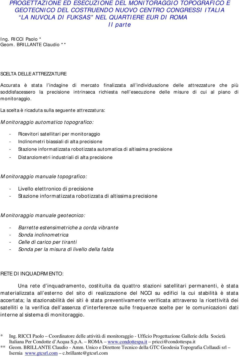 esecuzione delle misure di cui al piano di monitoraggio.