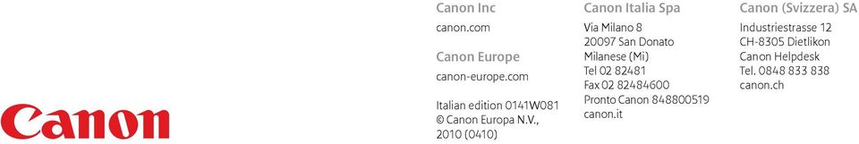 , 2010 (0410) Canon Italia Spa Via Milano 8 20097 San Donato Milanese (Mi) Tel 02