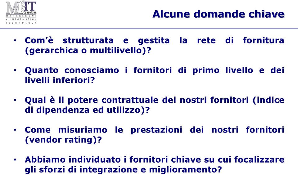 Qual è il potere contrattuale dei nostri fornitori (indice di dipendenza ed utilizzo)?