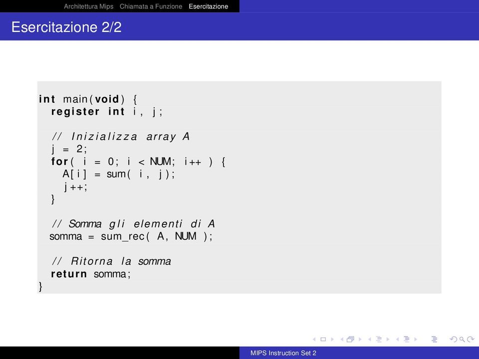 ++ ) { A [ i ] = sum( i, j ) ; j ++; } / / Somma g l i elementi d i