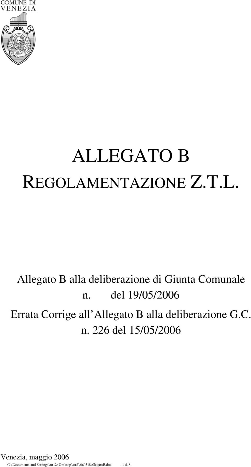 226 del 15/05/2006 Venezia, maggio 2006 C:\Documents and