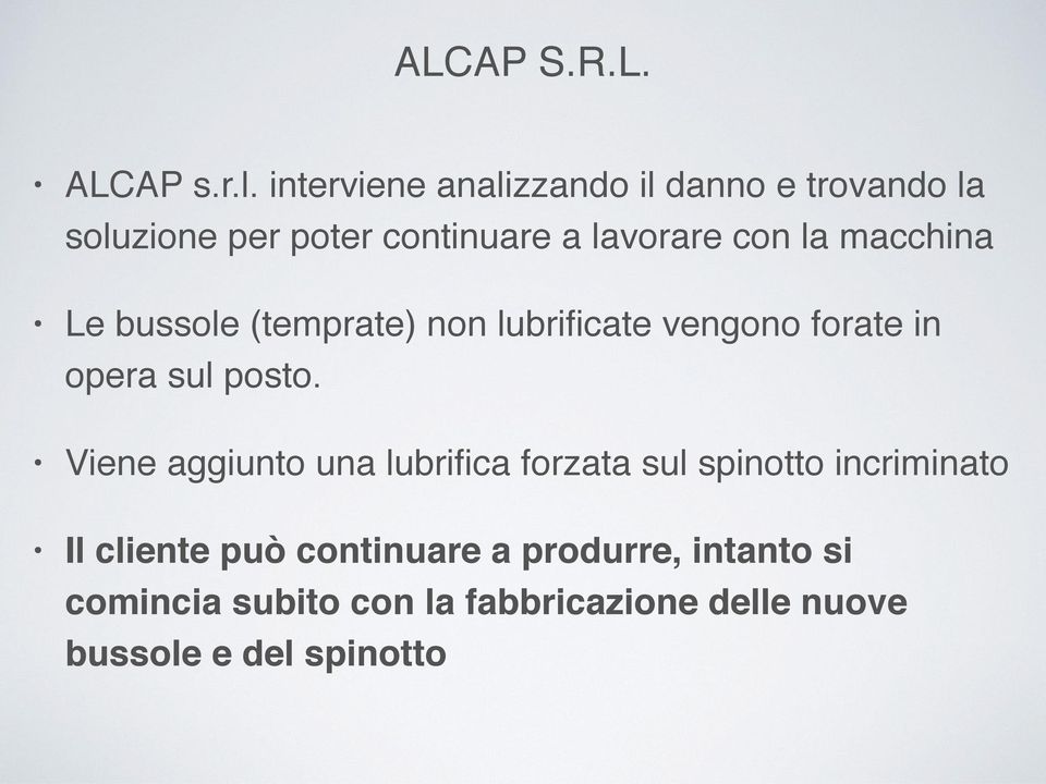 la macchina Le bussole (temprate) non lubrificate vengono forate in opera sul posto.